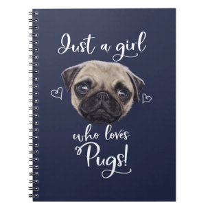 Just A Girl Who Loves Pugs Notebook