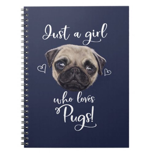Just A Girl Who Loves Pugs Notebook