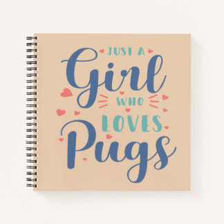 Just a Girl Who Loves Pugs Notebook