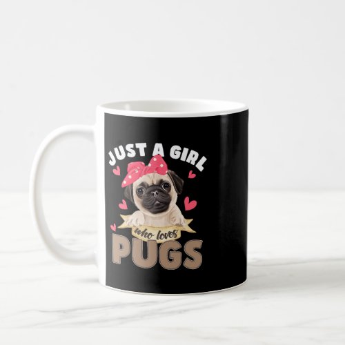 Just A Girl Who Loves Pugs Pet Lover Dog Moms Wome Coffee Mug