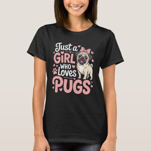Just A Girl Who Loves Pugs Pet Parent Dog Lover An T-Shirt
