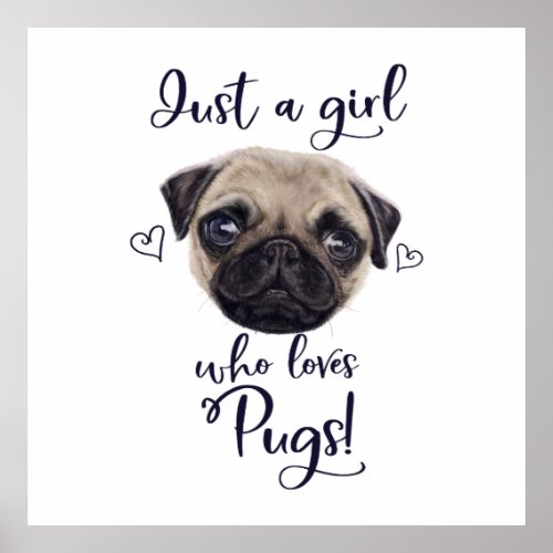 Just A Girl Who Loves Pugs Poster