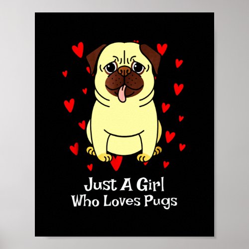 Just A Girl Who Loves Pugs Poster