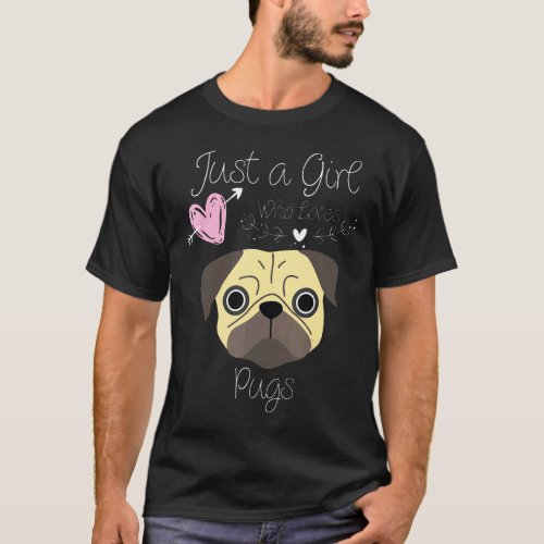 Just A Girl Who Loves Pugs Pug Dog Gift For Girls T-Shirt