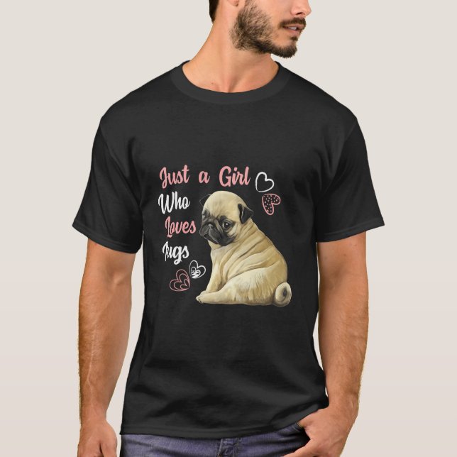 Just A Girl Who Loves Pugs Pug Dog Lover Gift Cute T-Shirt (Front)