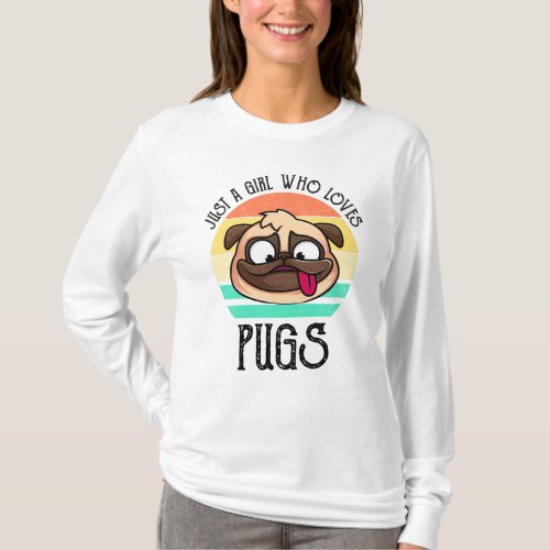 Just A Girl Who Loves Pugs T_Shirt