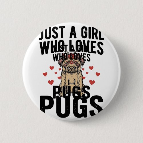 Just A Girl Who Loves Pugs Vintage Dog Shirt Desig Button