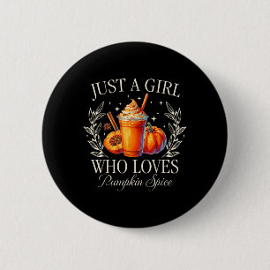 Just A Girl Who Loves Pumpkin Spice Fall Autumn Vi Button