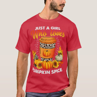 Just A Girl Who Loves Pumpkin Spice Leopard Fall W T-Shirt