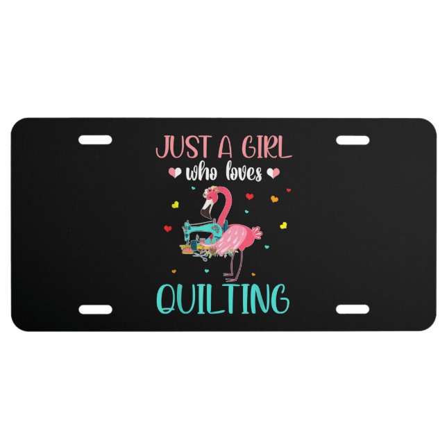 Just A Girl Who Loves Quilting And Flamingo License Plate (Front)
