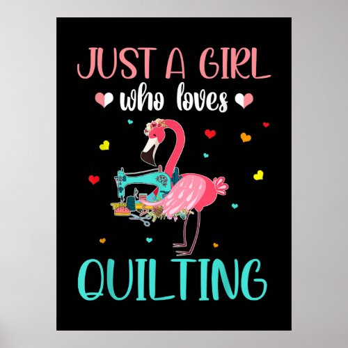 Just A Girl Who Loves Quilting And Flamingo Poster