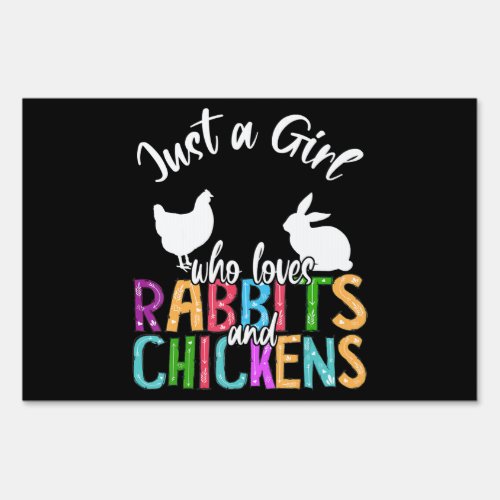 Just A Girl Who Loves Rabbits And Chickens Sign