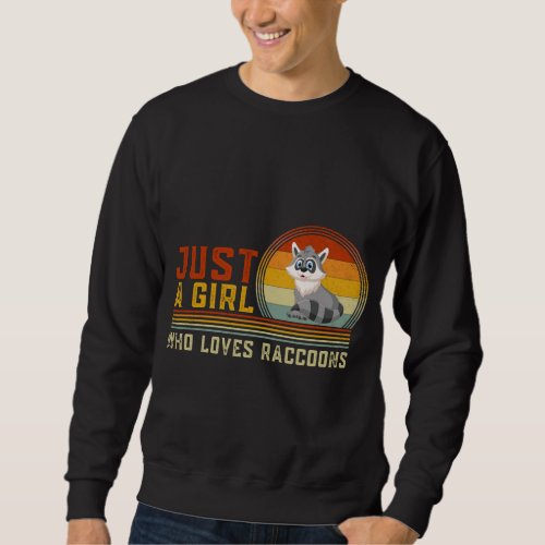 Just a Girl Who Loves Raccoons Cute Raccoon Animal Sweatshirt