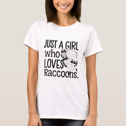 just a girl who loves raccoons design T_Shirt