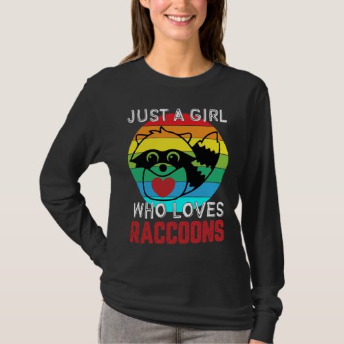 Just A Girl Who Loves Raccoons Funny Raccoon Love T_Shirt
