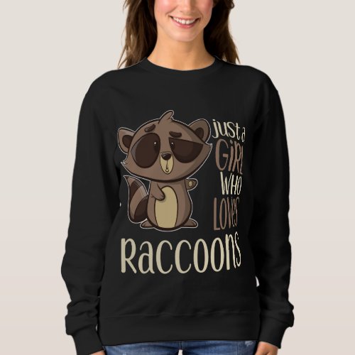 Just a Girl Who Loves Raccoons Gift for Racoon Lov Sweatshirt