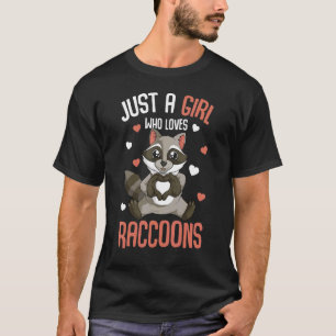 Just A Girl Who Loves Raccoons Kids Girl Women Rac T-Shirt