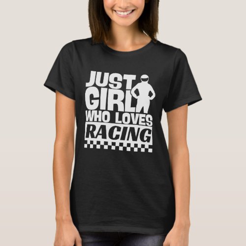 Just a Girl Who Loves Racing ShirtRacing Life  T_Shirt