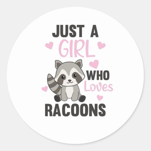 Just A Girl Who Loves Racoons Kawaii Raccoon Classic Round Sticker