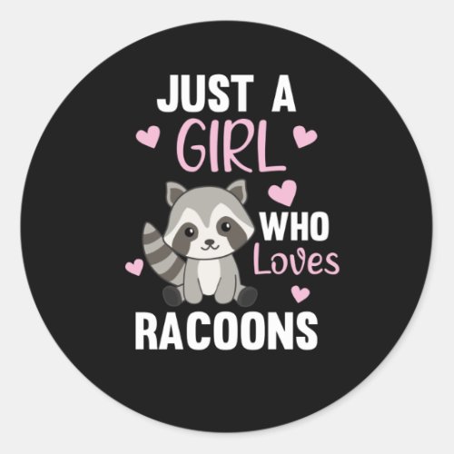 Just A Girl Who Loves Racoons Kawaii Raccoon Classic Round Sticker