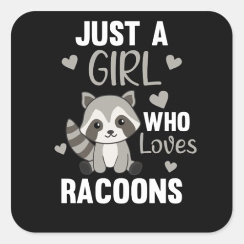 Just A Girl Who Loves Racoons Kawaii Raccoon Square Sticker