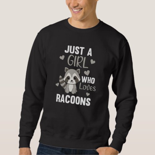 Just A Girl Who Loves Racoons Kawaii Raccoon Sweatshirt