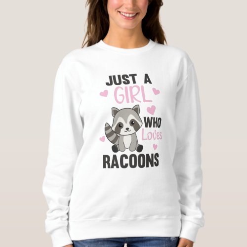 Just A Girl Who Loves Racoons Kawaii Raccoon Sweatshirt
