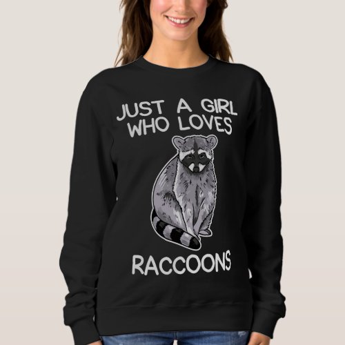 Just A Girl Who Loves Racoons Lover Gift Raccoon L Sweatshirt