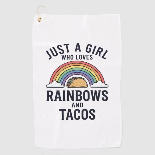 Just a Girl Who Loves Rainbows and Tacos Shirt_1 Golf Towel