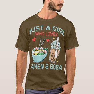 Just a Girl who loves Ramen and Boba Bubble Tea  T-Shirt
