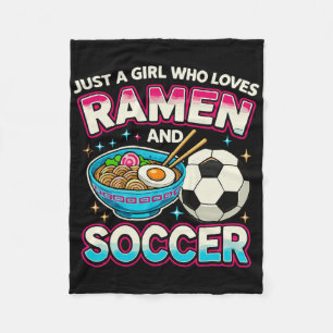 Just A Girl Who Loves Ramen And Soccer Fleece Blanket