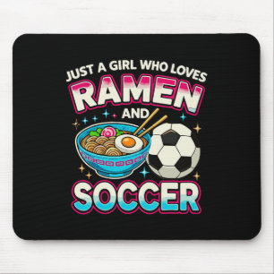 Just A Girl Who Loves Ramen And Soccer Mouse Pad