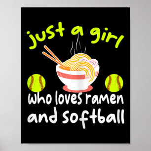 Just A Girl Who Loves Ramen And Softll Funny Softl Poster