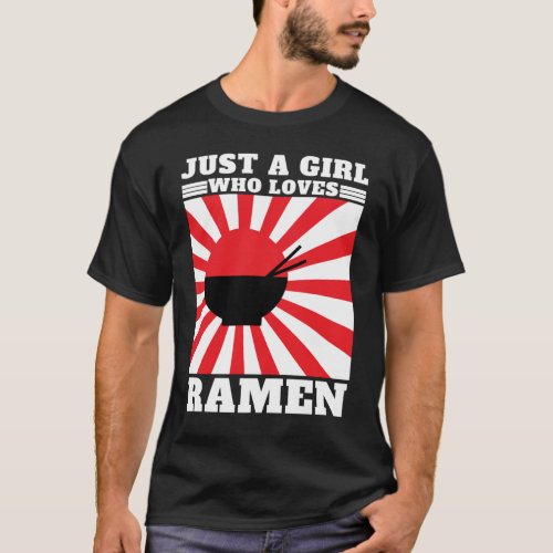Just A Girl Who Loves Ramen _ Funny Ramen png T_Shirt