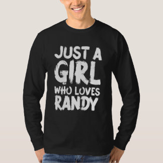 Just A Girl Who Loves Randy T-Shirt