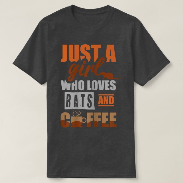 Just a girl who loves rats and coffee  T-Shirt (Design Front)