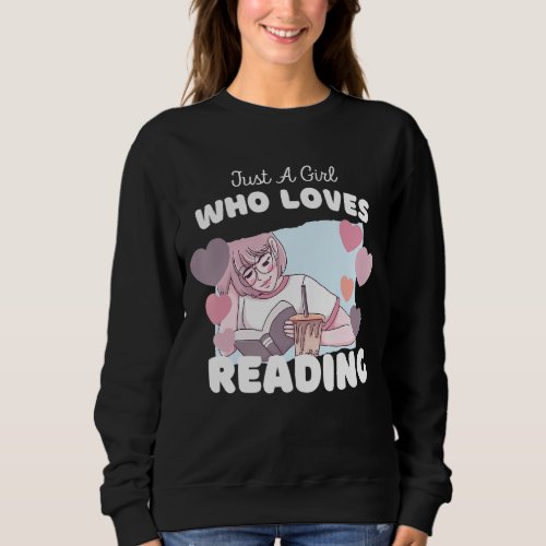 Just A Girl Who Loves Reading  Cute Bookworm Libra Sweatshirt