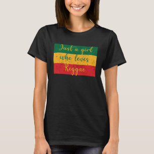 Just A Girl Who Loves Reggae Melanin African Amer T-Shirt