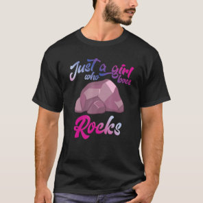 Just A Girl Who Loves Rocks Geology Geode Collecto T-Shirt