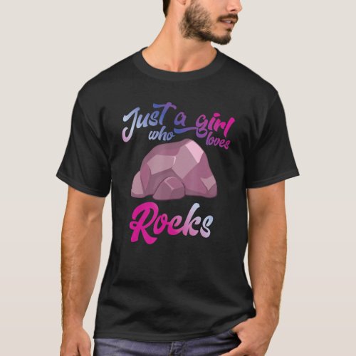 Just A Girl Who Loves Rocks Geology Geode Collecto T_Shirt