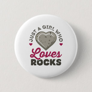 Just a Girl Who Loves Rocks Geology Geologist Button