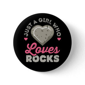 Just a Girl Who Loves Rocks Geology Rock Collector Button