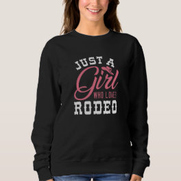 Just A Girl Who Loves Rodeo Sweatshirt