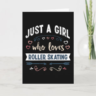 Just a Girl who loves Roller Skating Funny Gifts Card