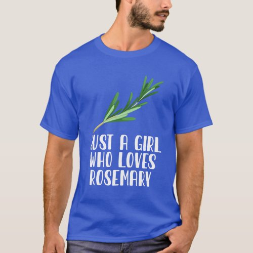 Just A Girl Who Loves Rosemary T_Shirt