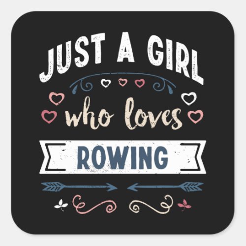 Just a Girl who loves Rowing Funny Gifts Square Sticker