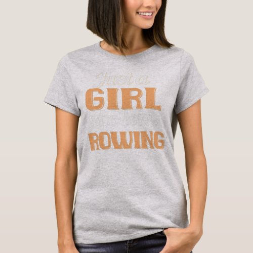 Just A Girl Who Loves Rowing Funny Rowing Rower  T_Shirt