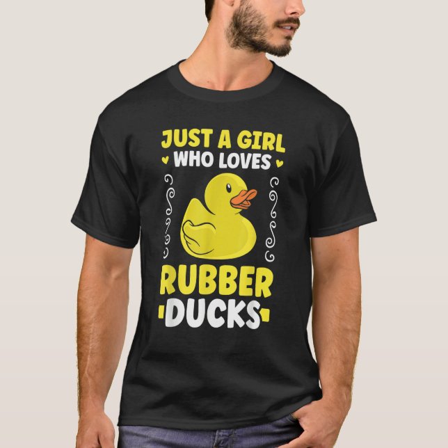Just a girl who loves Rubber Ducks Bath Duck T-Shirt (Front)