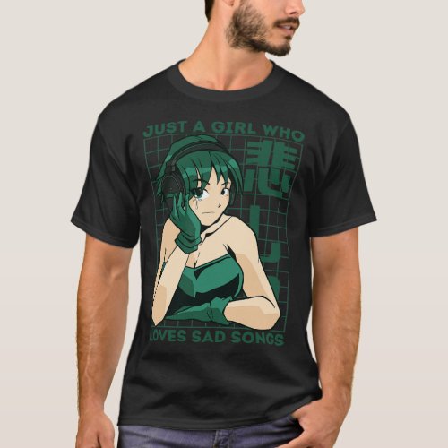 Just a Girl Who Loves Sad Songs T_Shirt