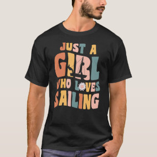 Just A Girl Who Loves Sailing Apparel Sailboat Quo T-Shirt